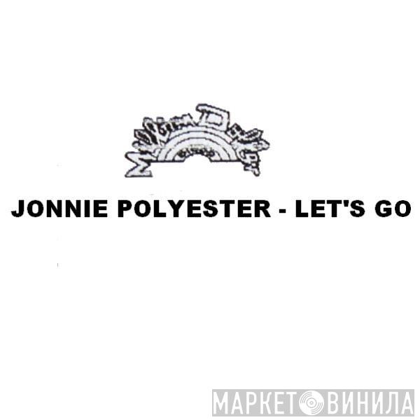  Jonnie Polyester  - Let's Go