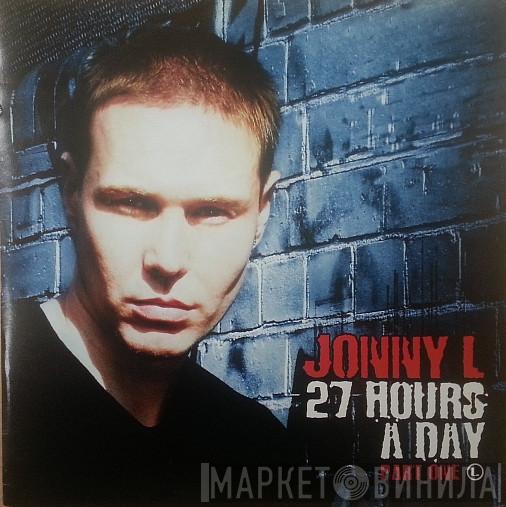 Jonny L - 27 Hours A Day Part One
