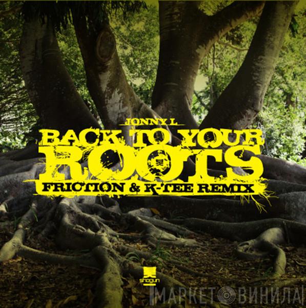 Jonny L - Back To Your Roots (Friction & K-Tee Remix)