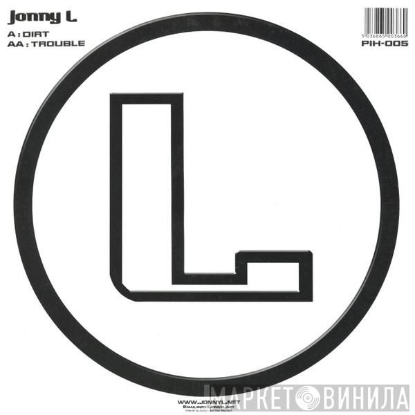 Jonny L - Dirt / Trouble