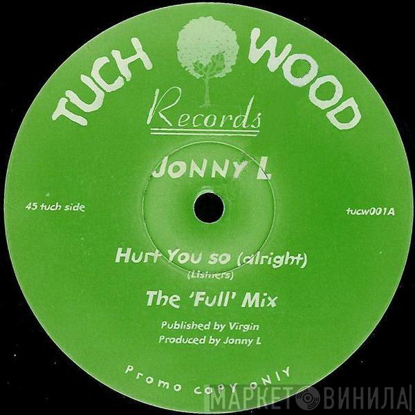 Jonny L - Hurt You So (Alright)