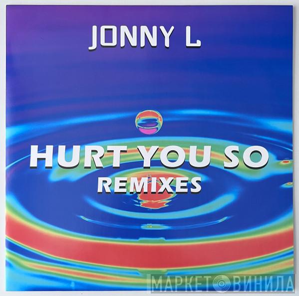 Jonny L - Hurt You So (Remixes)