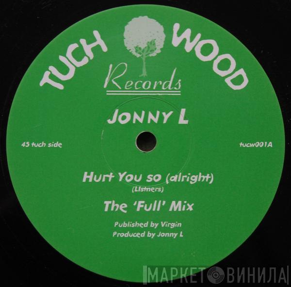Jonny L - Hurt You So