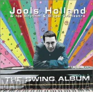 Jools Holland And His Rhythm & Blues Orchestra - The Swing Album