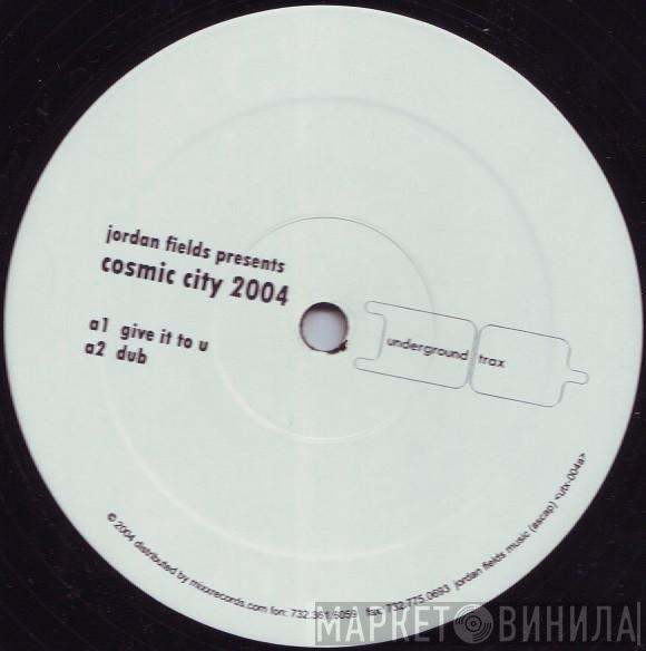 Jordan Fields, Cosmic City - Give It To U / You Are So Special