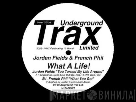 Jordan Fields, French Phil - What A Life!