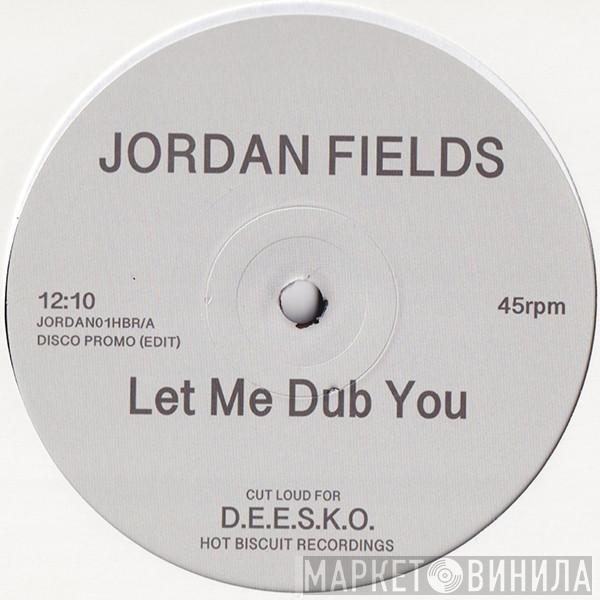 Jordan Fields - Let Me Dub You / Bongo Dub