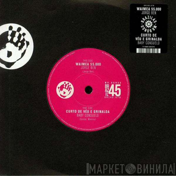 Jorge Ben, Baby Consuelo - Waimea 55 000 / Curto De Veu E Grinalda