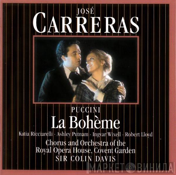 · José Carreras · Giacomo Puccini · Katia Ricciarelli · Ashley Putnam · Ingvar Wixell · Robert Lloyd  And Chorus Of The Royal Opera House, Covent Garden · Orchestra Of The Royal Opera House, Covent Garden  Sir Colin Davis  - La Bohème