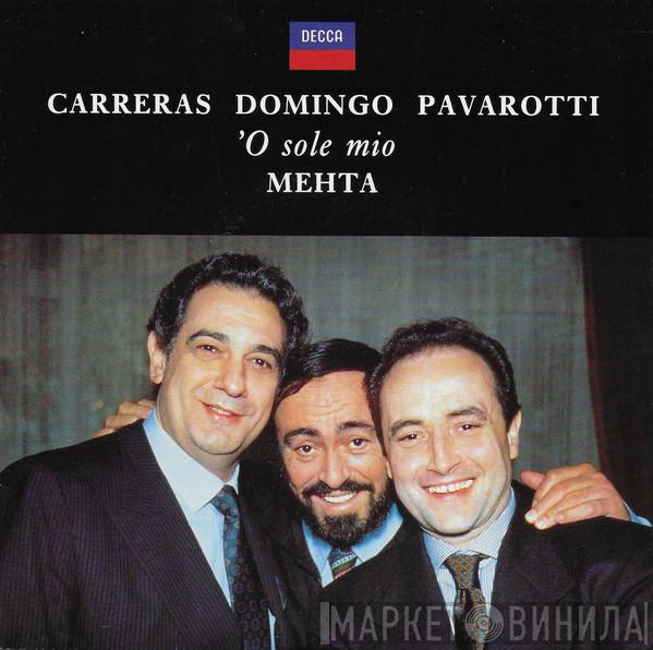 José Carreras, Placido Domingo, Luciano Pavarotti, Zubin Mehta - 'O Sole Mio