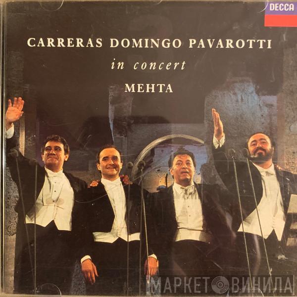 , José Carreras , Placido Domingo , Luciano Pavarotti  Zubin Mehta  - In Concert