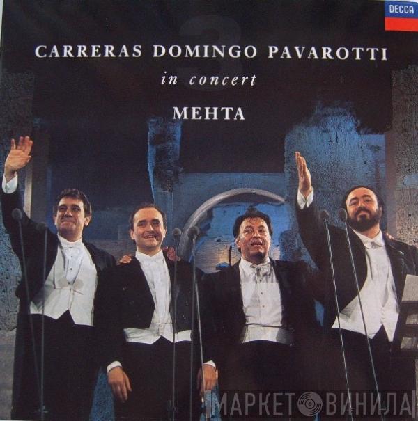 , José Carreras , Placido Domingo , Luciano Pavarotti  Zubin Mehta  - In Concert
