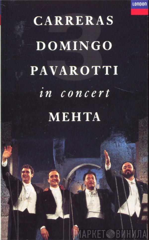 José Carreras, Placido Domingo, Luciano Pavarotti, Zubin Mehta - In Concert