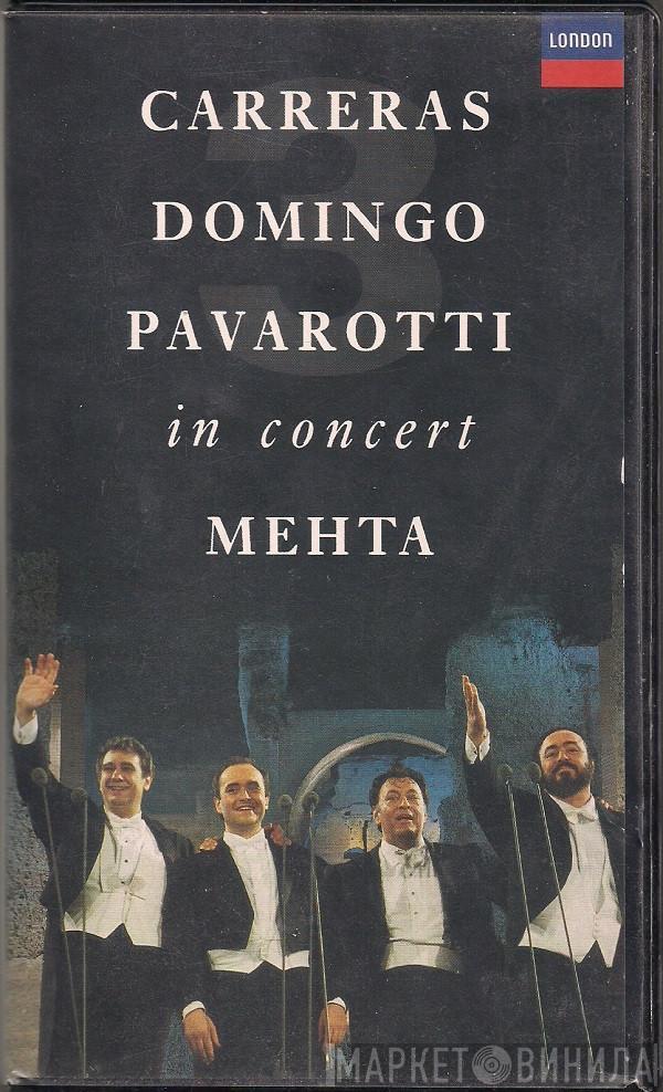 , José Carreras , Placido Domingo , Luciano Pavarotti  Zubin Mehta  - In Concert
