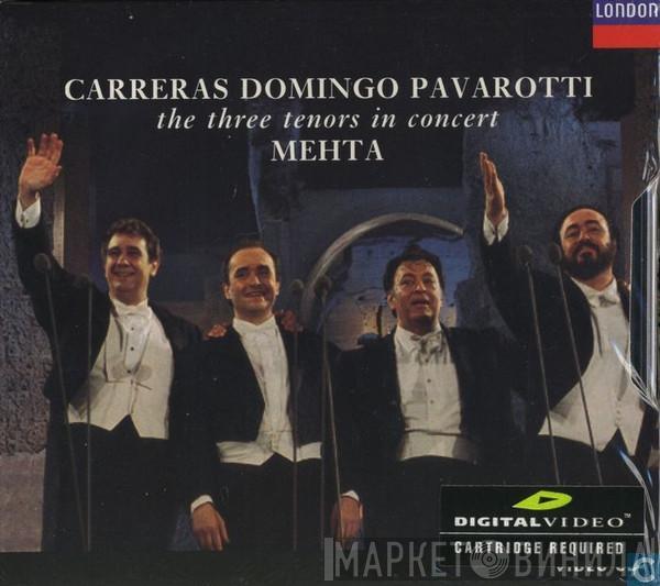 , José Carreras , Placido Domingo , Luciano Pavarotti  Zubin Mehta  - In Concert