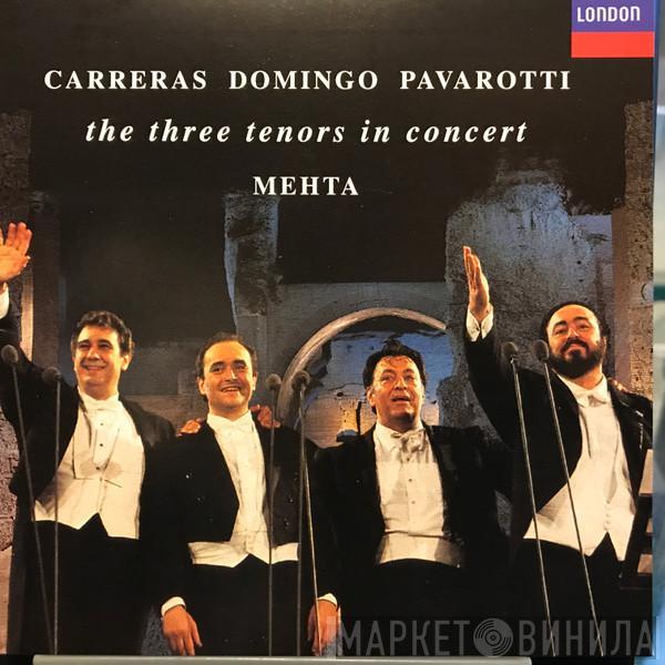 , José Carreras , Placido Domingo , Luciano Pavarotti  Zubin Mehta  - In Concert