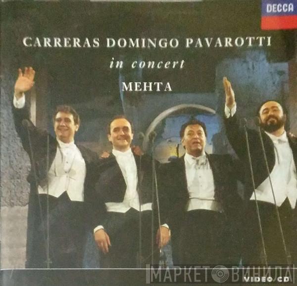 , José Carreras , Placido Domingo , Luciano Pavarotti  Zubin Mehta  - In Concert
