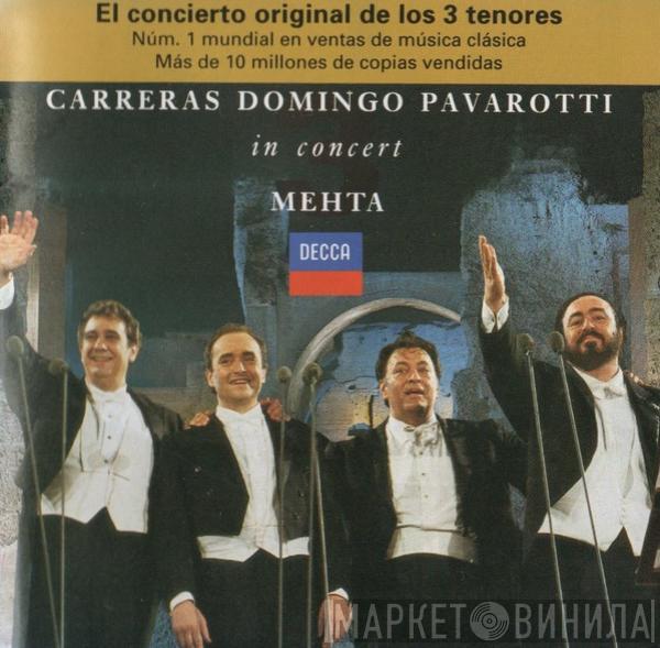 , José Carreras , Placido Domingo , Luciano Pavarotti  Zubin Mehta  - In Concert