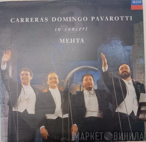 , José Carreras , Placido Domingo , Luciano Pavarotti  Zubin Mehta  - In Concert