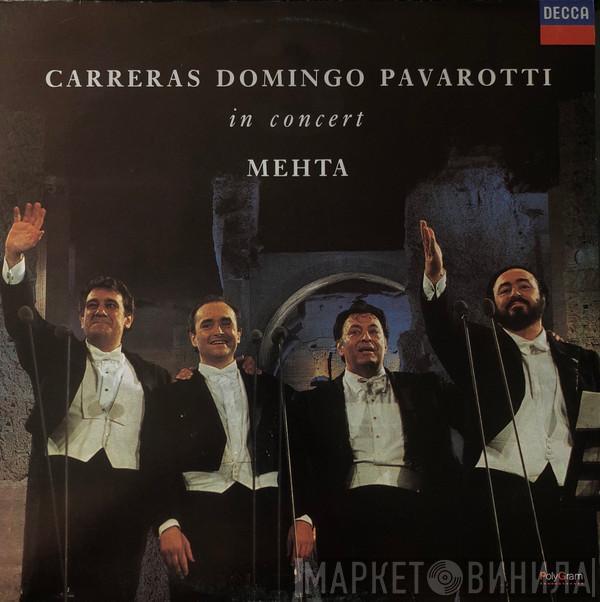 , José Carreras , Placido Domingo , Luciano Pavarotti  Zubin Mehta  - In Concert