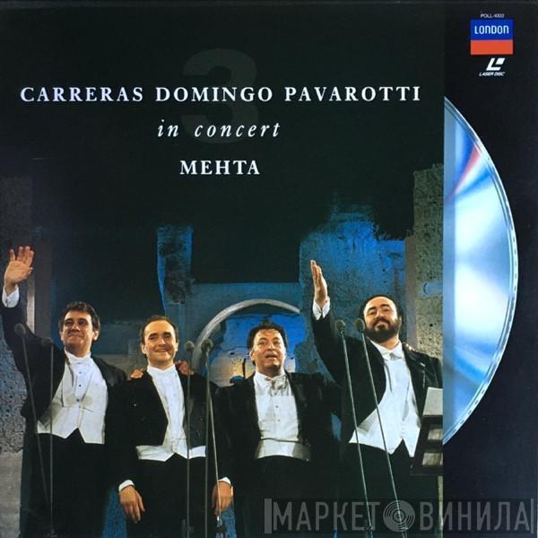 , José Carreras , Placido Domingo , Luciano Pavarotti  Zubin Mehta  - In Concert
