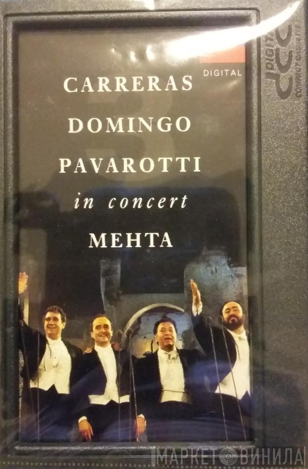 , José Carreras , Placido Domingo , Luciano Pavarotti  Zubin Mehta  - In Concert