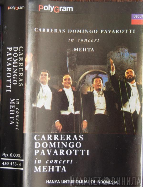 , José Carreras , Placido Domingo , Luciano Pavarotti  Zubin Mehta  - In Concert