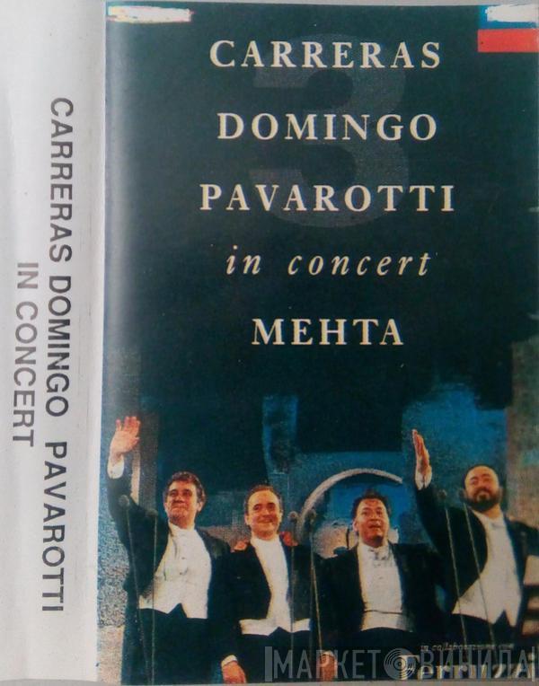 , José Carreras , Placido Domingo , Luciano Pavarotti  Zubin Mehta  - In Concert