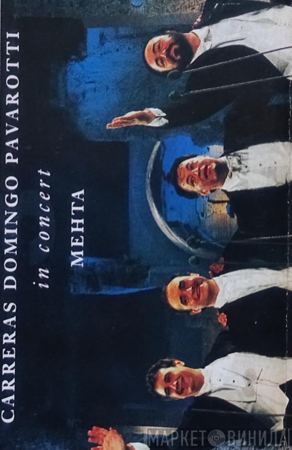 , José Carreras , Placido Domingo , Luciano Pavarotti  Zubin Mehta  - In Concert