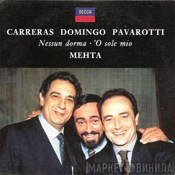 , José Carreras , Placido Domingo , Luciano Pavarotti  Zubin Mehta  - Nessun Dorma • 'O Sole Mio