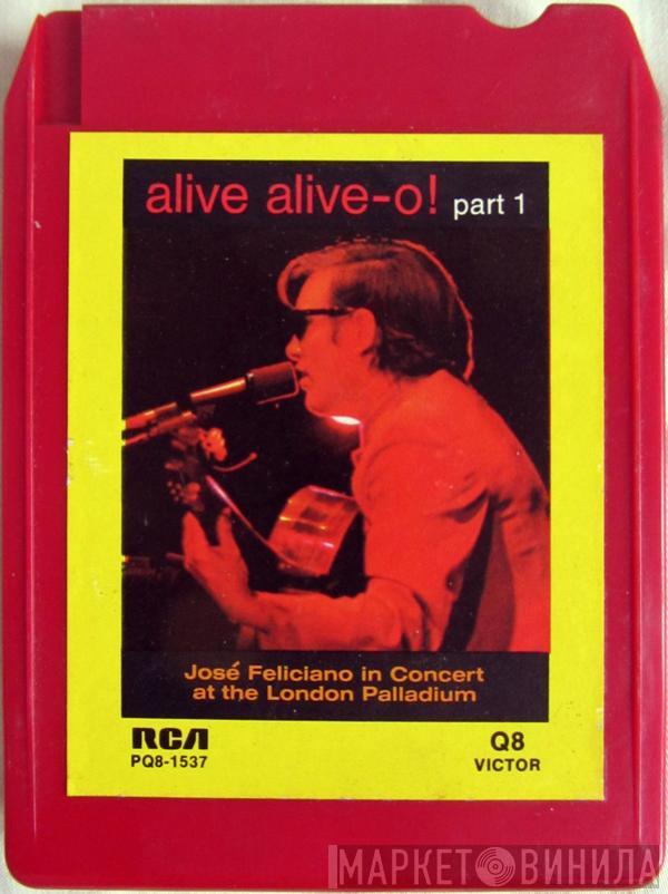  José Feliciano  - Alive Alive-O! (Part 1) / José Feliciano In Concert At The London Palladium