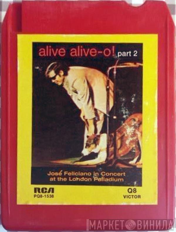  José Feliciano  - Alive Alive-O! (Part 2) / José Feliciano In Concert At The London Palladium