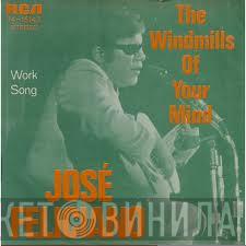  José Feliciano  - The Windmills Of Your Mind / Work Song