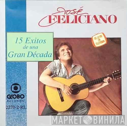  José Feliciano  - 15 Exitos De Una Gran Década