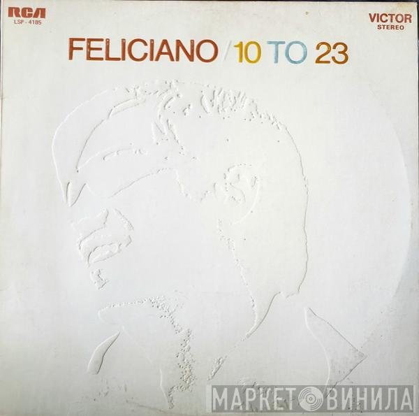 José Feliciano - Feliciano/10 To 23