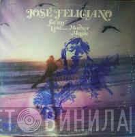  José Feliciano  - For My Love...Mother Music