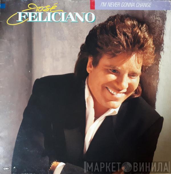 José Feliciano  - I'm Never Gonna Change