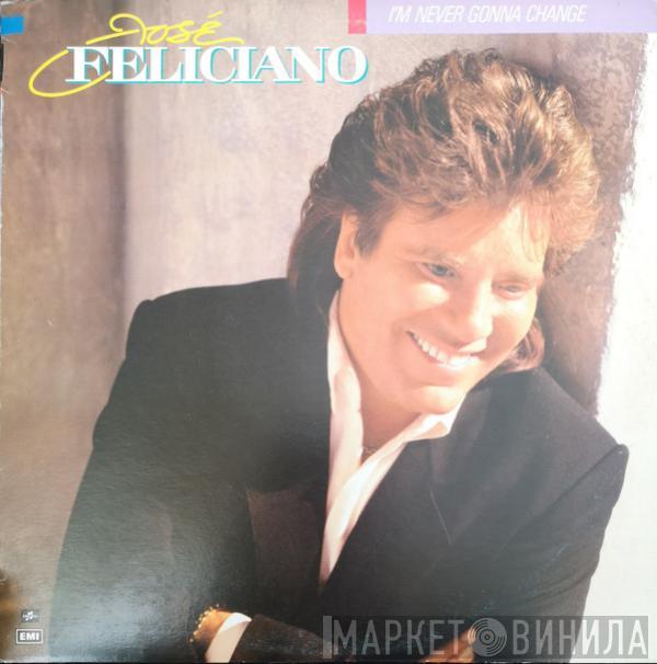  José Feliciano  - I'm Never Gonna Change