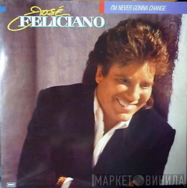  José Feliciano  - I'm Never Gonna Change