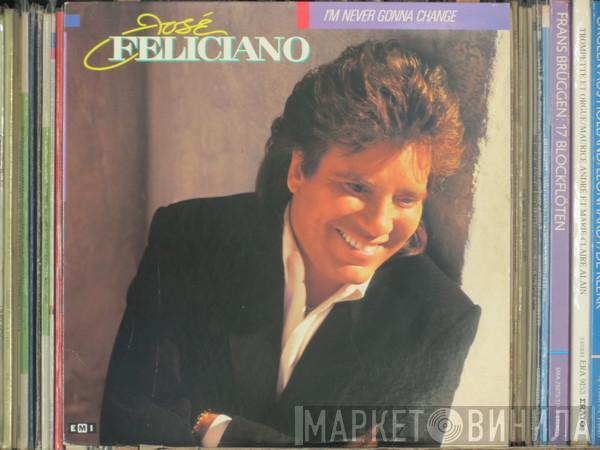  José Feliciano  - I'm Never Gonna Change