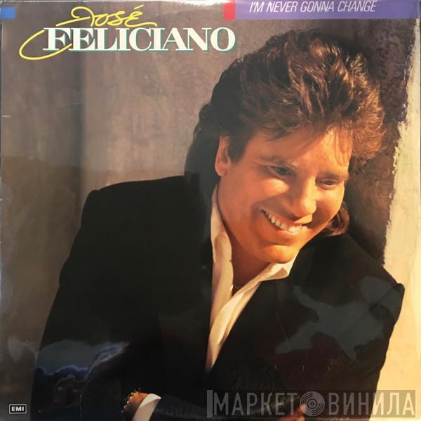  José Feliciano  - I'm Never Gonna Change