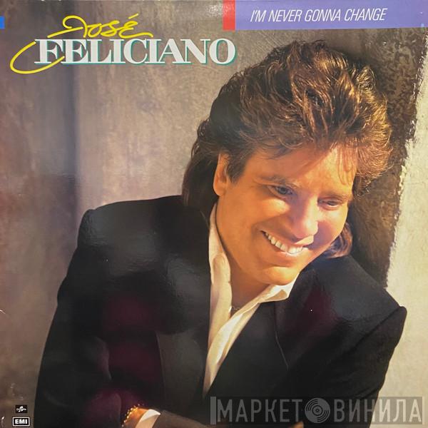  José Feliciano  - I'm Never Gonna Change