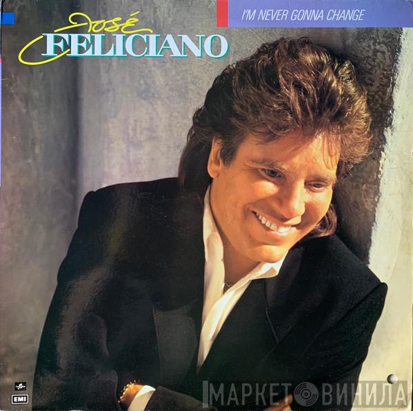  José Feliciano  - I'm Never Gonna Change