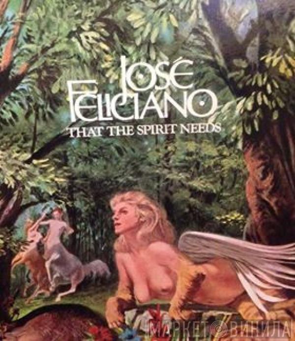  José Feliciano  - That The Spirit Needs (Of Muse And Man)