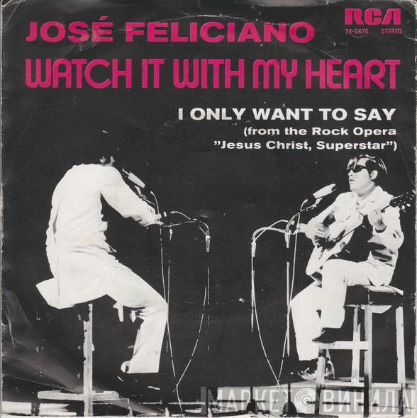  José Feliciano  - Watch It With My Heart
