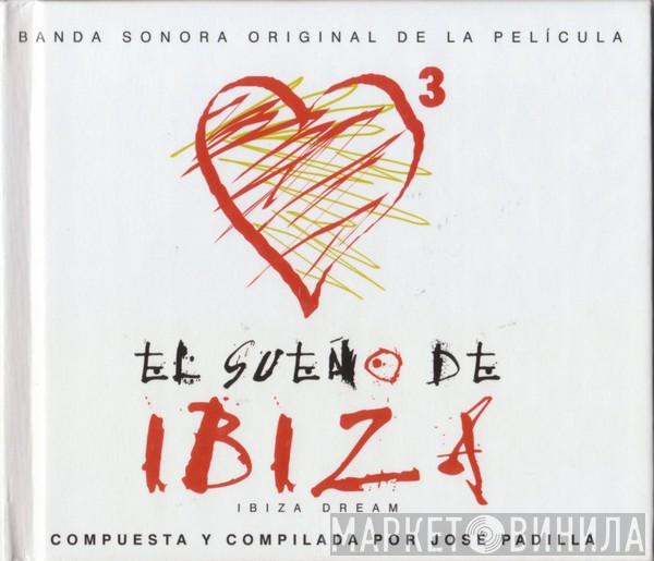  José Padilla  - El Sueño De Ibiza (Ibiza Dream) - Banda Sonora Original De La Pelicula