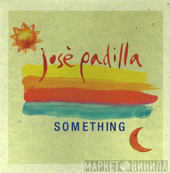  José Padilla  - Something