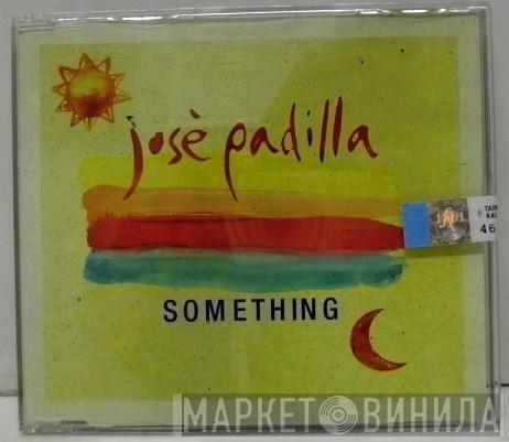  José Padilla  - Something