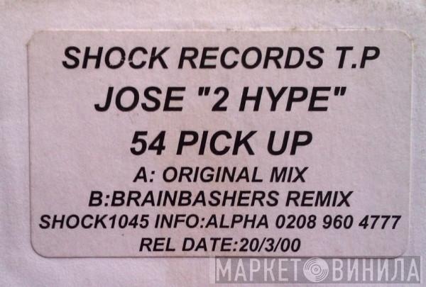Jose 2 Hype - 54 Pick Up