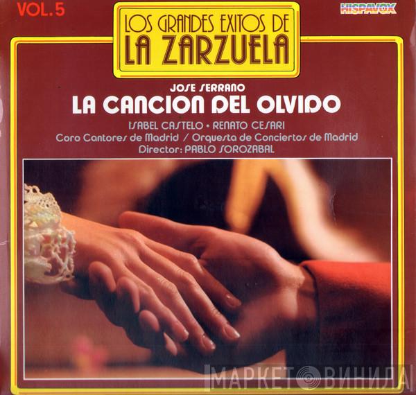 Jose Serrano, Isabel Castelo, Renato Cesari, Pablo Sorozábal - La Cancion Del Olvido